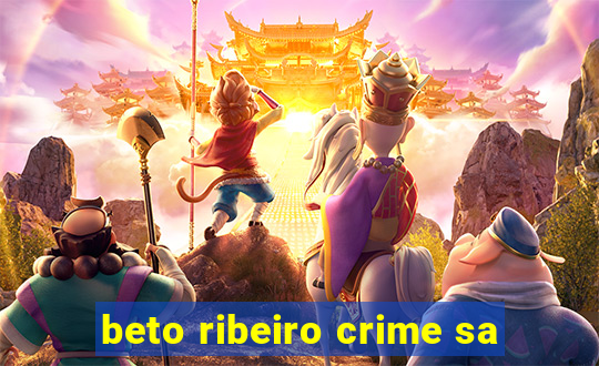 beto ribeiro crime sa